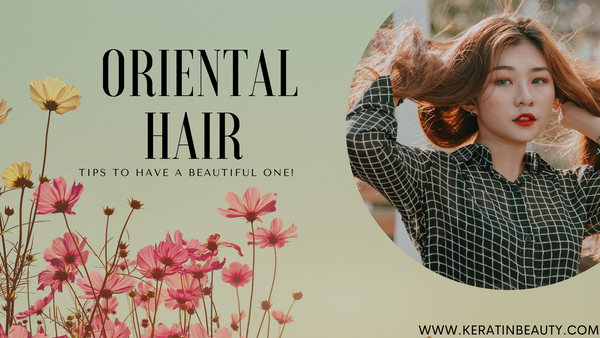 Oriental Hair - Tips to have a beautiful one!