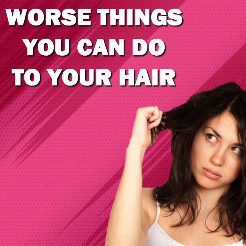Worse things you can do to your hair!