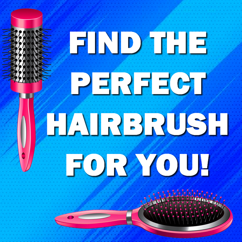 Find The Perfect Hairbrush For You!